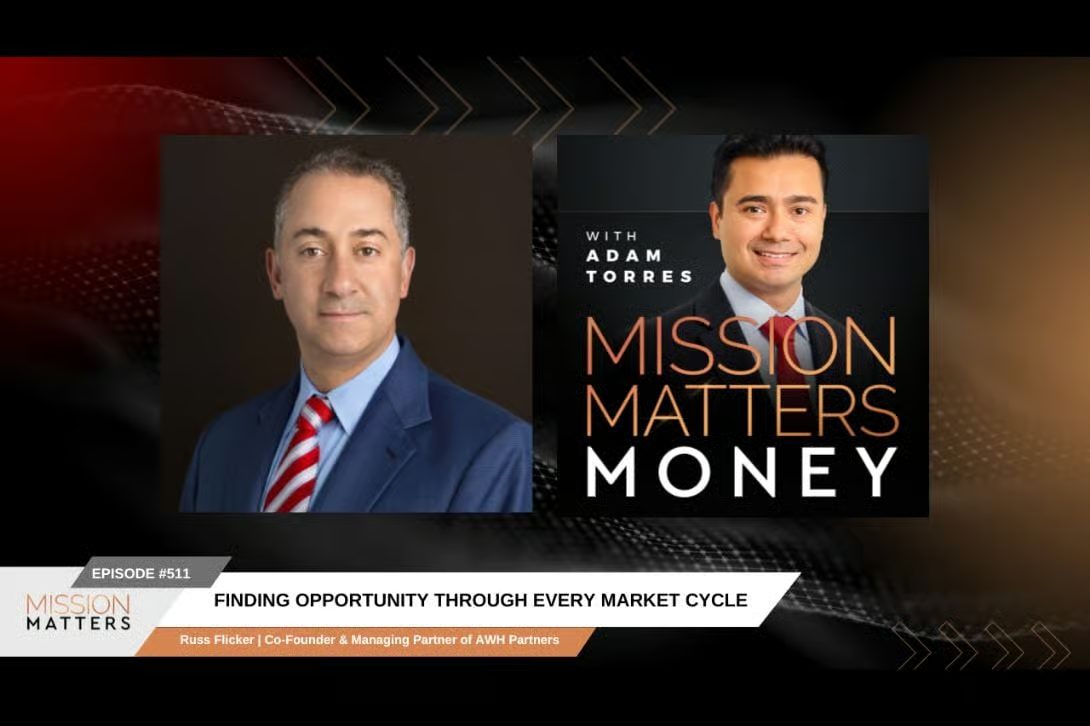 Russ Flicker, Co-Founder and Managing Partner of AWH Partners, appearing on the Mission Matters Money podcast with host Adam Torres, representing AWH leadership context relevant to Spire Hospitality's appointment of Richard Sandoval as CEO.